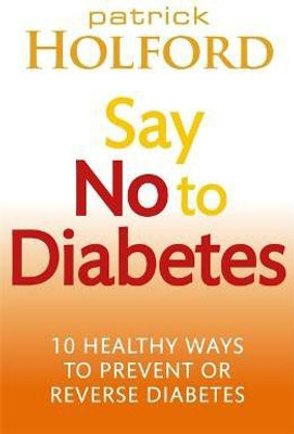 Say No To Diabetes(English, Paperback, Holford Patrick)