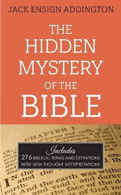 The Hidden Mystery of the Bible(English, Paperback, Addington Jack Ensign)