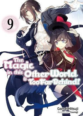 The Magic in this Other World is Too Far Behind! Volume 9 (Light Novel)(English, Paperback, Hitsuji Gamei)