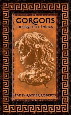Gorgons Deserve Nice Things(English, Paperback, Roberts Tansy Rayner)
