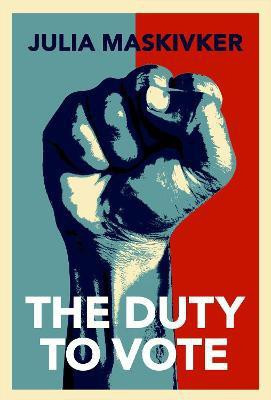 The Duty to Vote(English, Hardcover, Maskivker Julia)