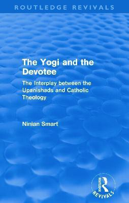 The Yogi and the Devotee (Routledge Revivals)(English, Paperback, Smart Ninian)