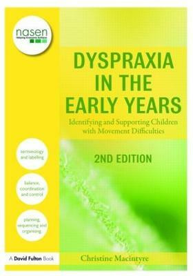 Dyspraxia in the Early Years  - Identifying and Supporting Children with Movement Difficulties(English, Paperback, Macintyre Christine)