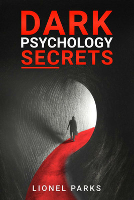 DARK PSYCHOLOGY SECRETS-Lionel Parks(English, Paperback, Lionel Parks)