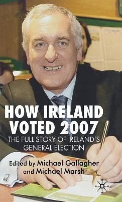 How Ireland Voted 2007: The Full Story of Ireland's General Election(English, Hardcover, unknown)