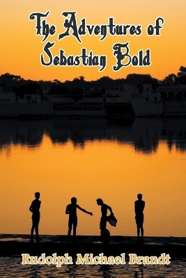 The Adventures of Sebastian Bold(English, Paperback, Brandt Rudolph Michael)