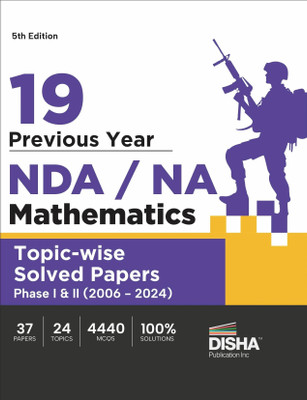 19 Previous Year Nda/ Na Mathematics Topic-Wise Solved Papers Phase I & II (2006 - 2024)(English, Paperback, unknown)