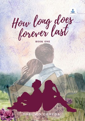 How Long Does Forever Last Book One(Paperback, Dhrumin Chheda)