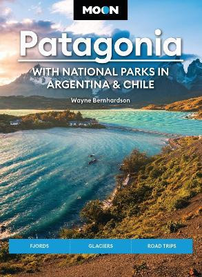 Moon Patagonia: With National Parks in Argentina & Chile (Sixth Edition)(English, Paperback, Bernhardson Wayne)