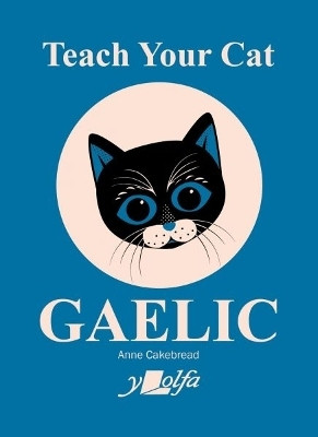Teach Your Cat Gaelic(English, Paperback, Cakebread Anne)
