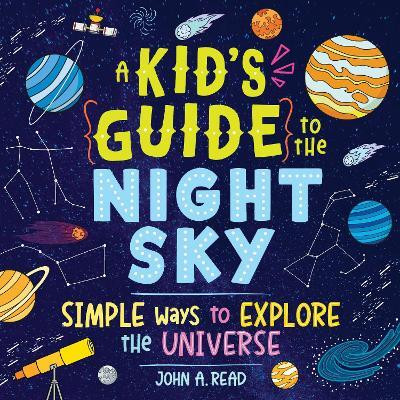 A Kid's Guide to the Night Sky(English, Paperback, Read John)
