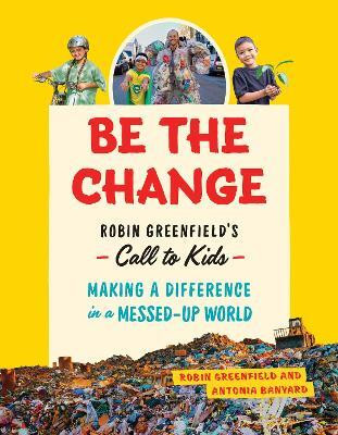 Be the Change(English, Paperback, Greenfield Robin)