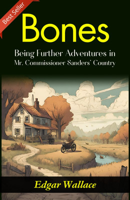 Bones: Edgar Wallace's Further Adventures with Mr. Commissioner Sanders(Paperback, Edgar Wallace)