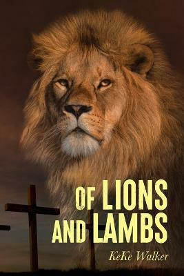 Of Lions And Lambs(English, Paperback, Walker Keke)