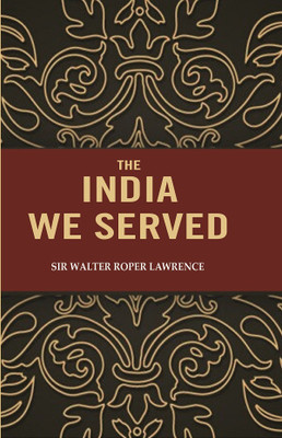 The India we Served [Hardcover](Hardcover, Sir Walter Roper Lawrence)