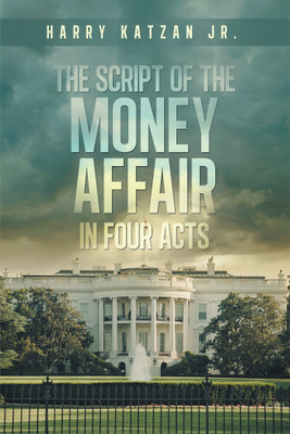 The Script of The MONEY Affair In Four Acts(English, Paperback, Katzan Harry Jr)