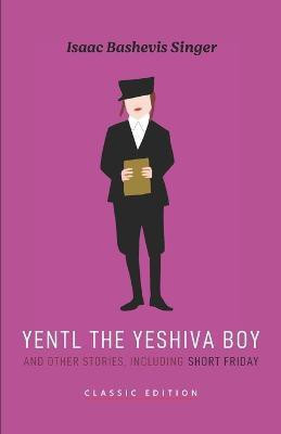 Yentl the Yeshiva Boy and Other Stories(English, Paperback, Bashevis Singer Isaac)