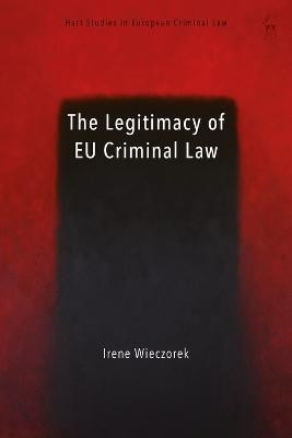 The Legitimacy of EU Criminal Law(English, Electronic book text, Wieczorek Irene)