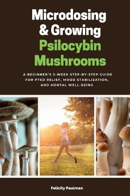 Microdosing & Growing Psilocybin Mushrooms(English, Paperback, Paulman Felicity)