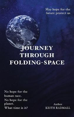 Journey Through Folding-Space(English, Hardcover, Radmall Keith)
