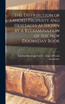 The Distribution of Landed Property and Heritages as Shown by a Reexamination of the new Doomsday Book(English, Hardcover, unknown)