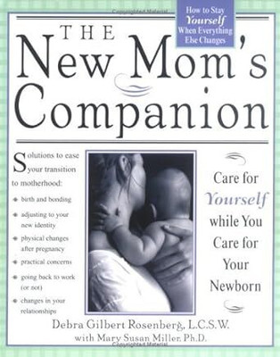 The New Mom's Companion: Care for Yourself While You Care for Your Newborn(Paperback, Debra Rosenberg)