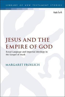 Jesus and the Empire of God(English, Electronic book text, Froelich Margaret Dr.)