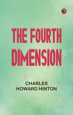 The Fourth Dimension(Paperback, Charles Howard Hinton)
