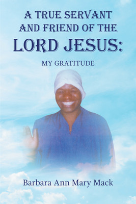 A True Servant and Friend of the Lord Jesus(English, Hardcover, Mack Barbara Ann Mary)