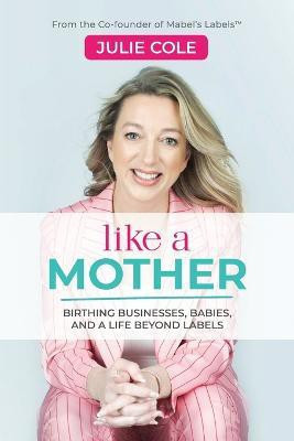 Like a Mother(English, Paperback, Cole Julie)