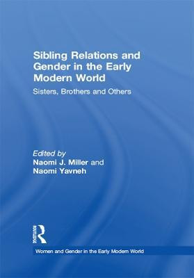 Sibling Relations and Gender in the Early Modern World(English, Electronic book text, unknown)
