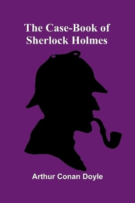 The Case-Book of Sherlock Holmes(English, Paperback, Doyle Arthur Conan Sir)