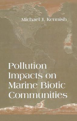 Pollution Impacts on Marine Biotic Communities(English, Paperback, Kennish Michael J.)