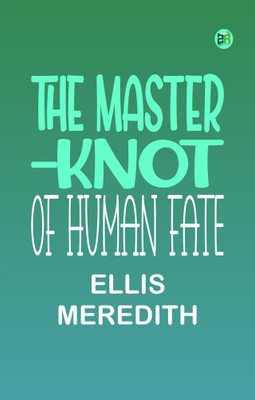 The Master-Knot of Human Fate(Paperback, Ellis Meredith)