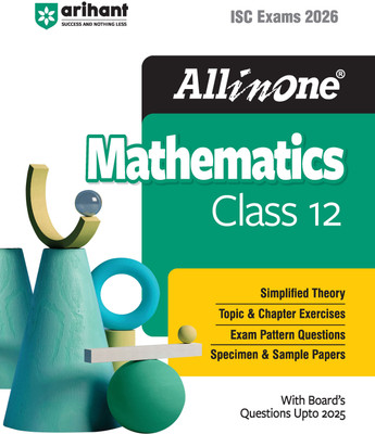Arihant All in one Mathematics Class 12 for ISC Exams 2026 | With Board's Questions Upto 2025, Simplified Theory, Topic & Chapter Exercises, Exam Pattern Questions, Sample Question Papers(English, Hardcover, unknown)