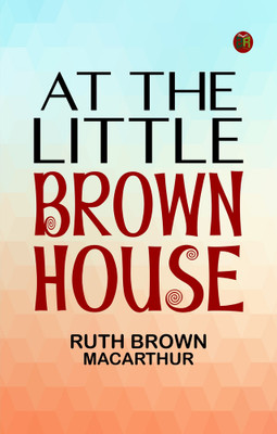 At the Little Brown House(Paperback, Ruth Brown MacArthur)