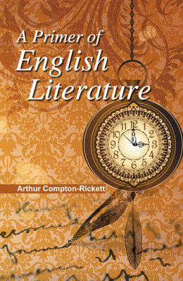 A Primer of English Literature(Hardcover, Arthur Compton-Rickett)