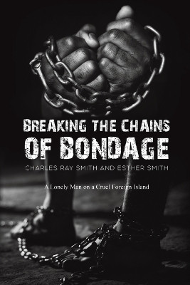 Breaking the Chains of Bondage(English, Paperback, Smith Charles Ray)
