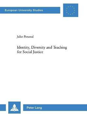 Identity, Diversity and Teaching for Social Justice(English, Paperback, Perumal Juliet)