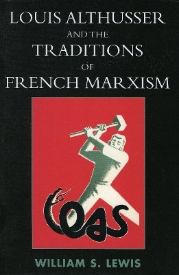 Louis Althusser and the Traditions of French Marxism(English, Paperback, Lewis William)