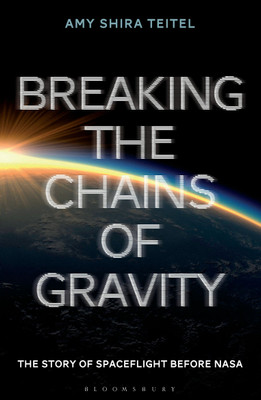 Breaking the Chains of Gravity(English, Paperback, Teitel Amy Shira)
