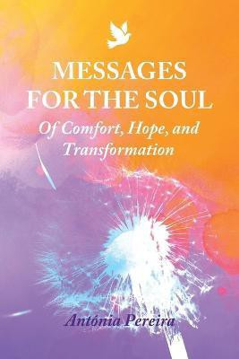 Messages for the Soul(English, Paperback, Pereira Antonia)