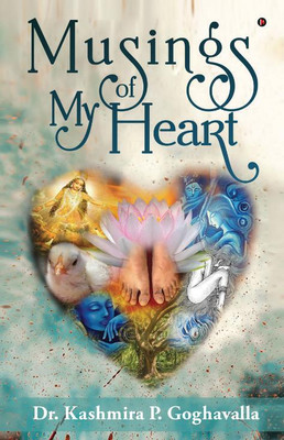 Musings of My Heart(English, Paperback, Dr. Kashmira P. Goghavalla)
