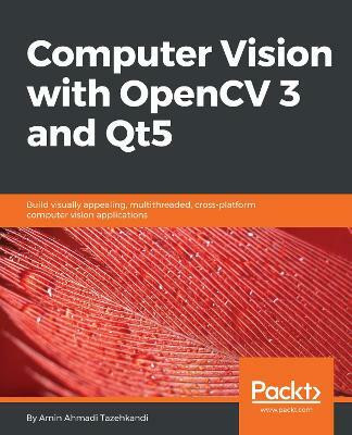 Computer Vision with OpenCV 3 and Qt5(English, Electronic book text, Tazehkandi Amin Ahmadi)