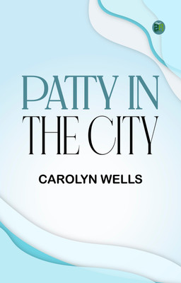 Patty in the City(Paperback, Carolyn Wells)
