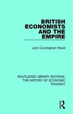 British Economists and the Empire(English, Paperback, Wood John Cunningham)