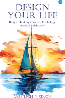 Design Your Life(Paperback, Akhilesh N Singh)