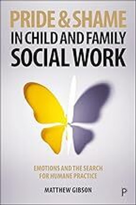 Pride and Shame in Child and Family Social Work(Paperback, Gibson)