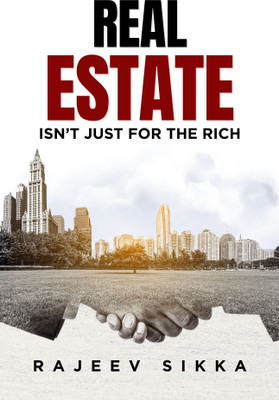 Real Estate Isn’t Just for the Rich(Paperback, Rajeev Sikka)