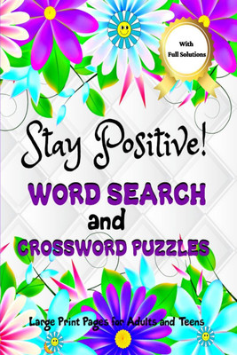 Stay Positive! Word Search and Crossword Puzzles  - Mindful and Good Vibes Wordfind Activities to Soothe Anxiety and Keep Calm Mind(English, Paperback, Rowa Rymer)